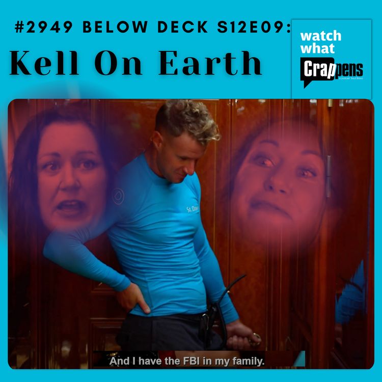 cover art for #2949 Below Deck S12E09: Kell On Earth