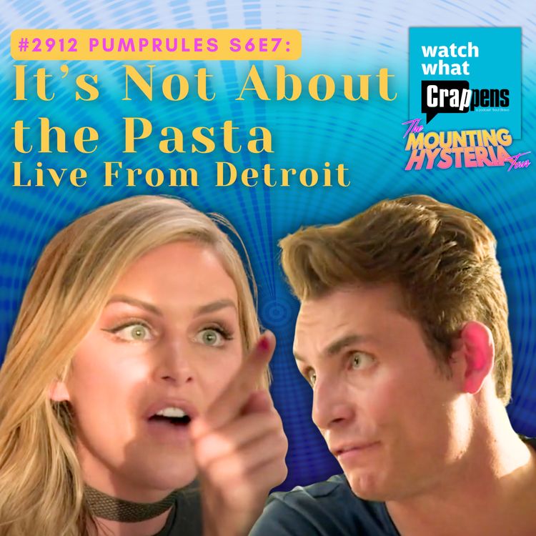 cover art for #2912  PumpRules S6E7: It’s Not About the Pasta Live From Detroit