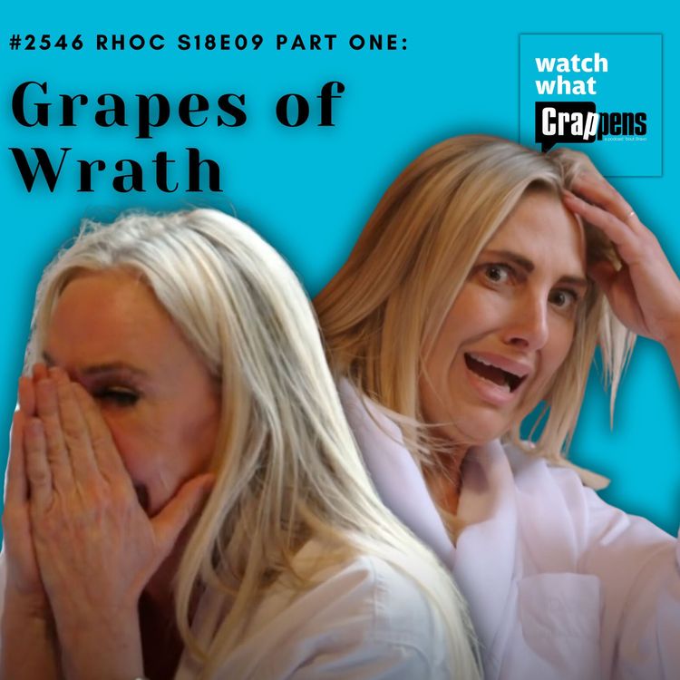 cover art for #2546  RHOC S18E09 Part One: Grapes of Wrath