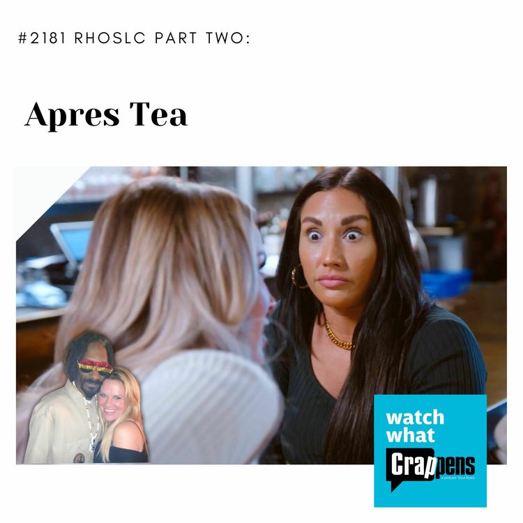 cover art for #2181 RHOSLC Part Two: Apres Tea