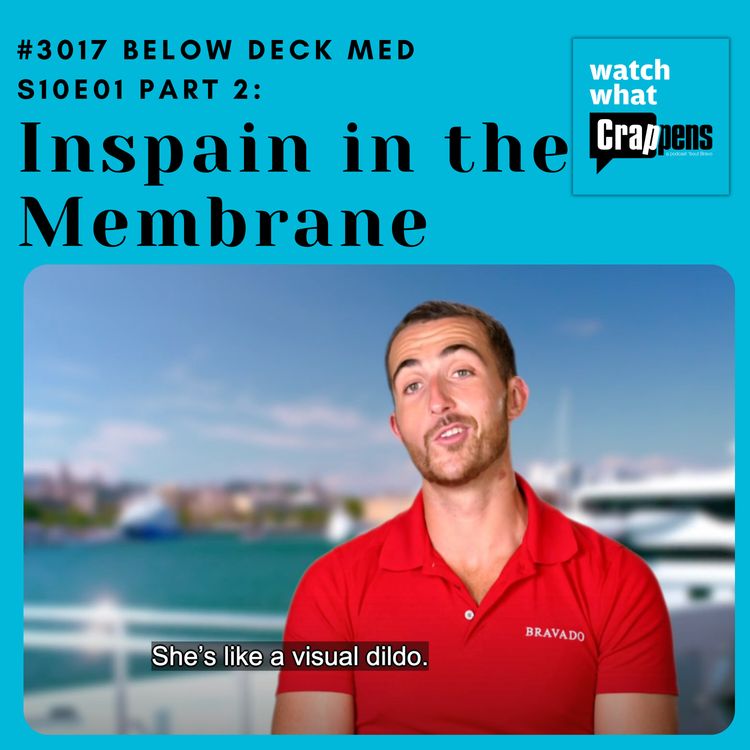 cover art for #3017 Below Deck Med S10E01 Part 2: Inspain in the Membrane