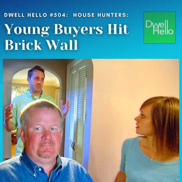 cover art for Dwell Hello #504 Young Buyers Hit Brick Wall