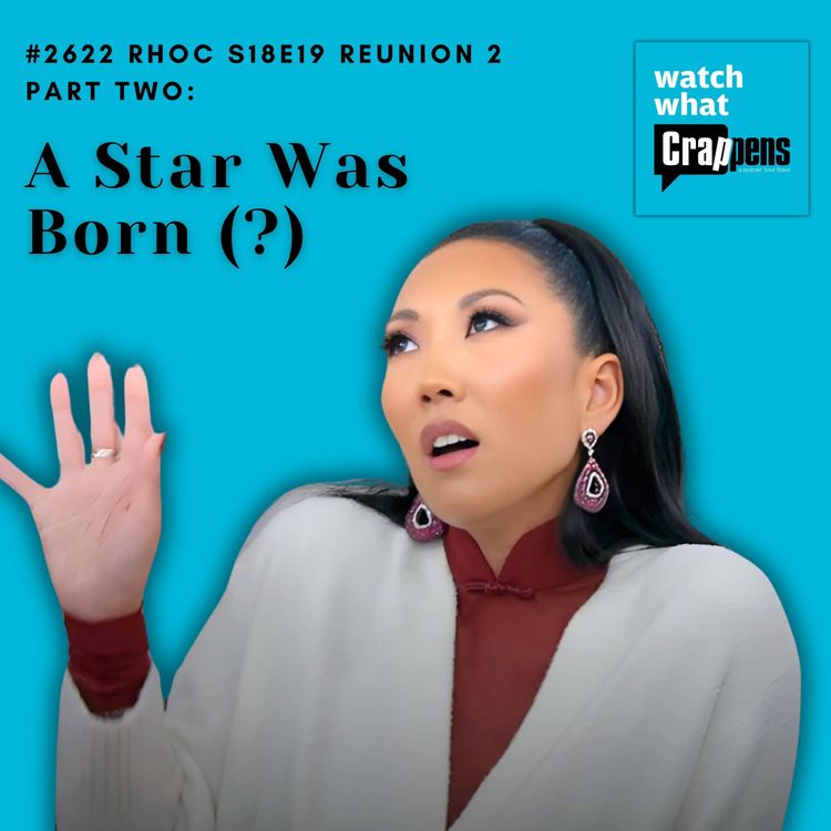 cover art for #2622  RHOC S18E19 Reunion 2 Part Two: A Star Was Born (?)