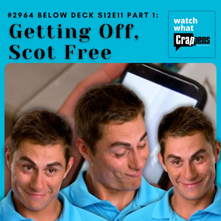 cover art for #2964 Below Deck S12E11 Part 1: Getting Off, Scot Free