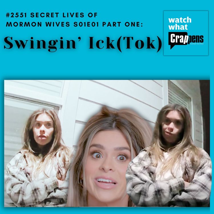 cover art for #2551 Secret Lives of Mormon Wives S01E01 Part One: Swingin’ Ick(Tok)