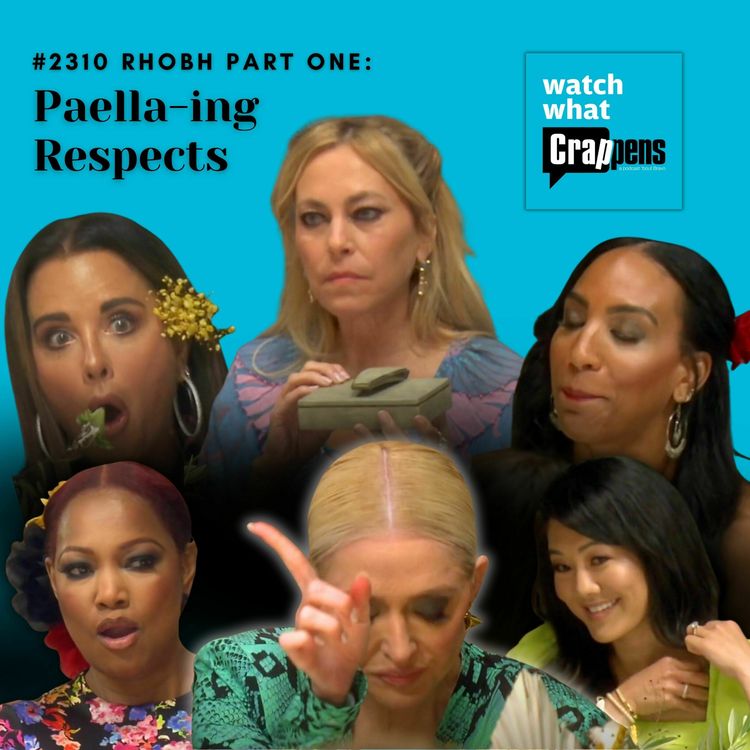 cover art for #2310 RHOBH  Part One: Paella-ing Respects