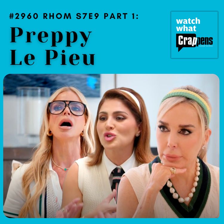 cover art for #2960 RHOM S7E9 Part 1: Preppy Le Pieu