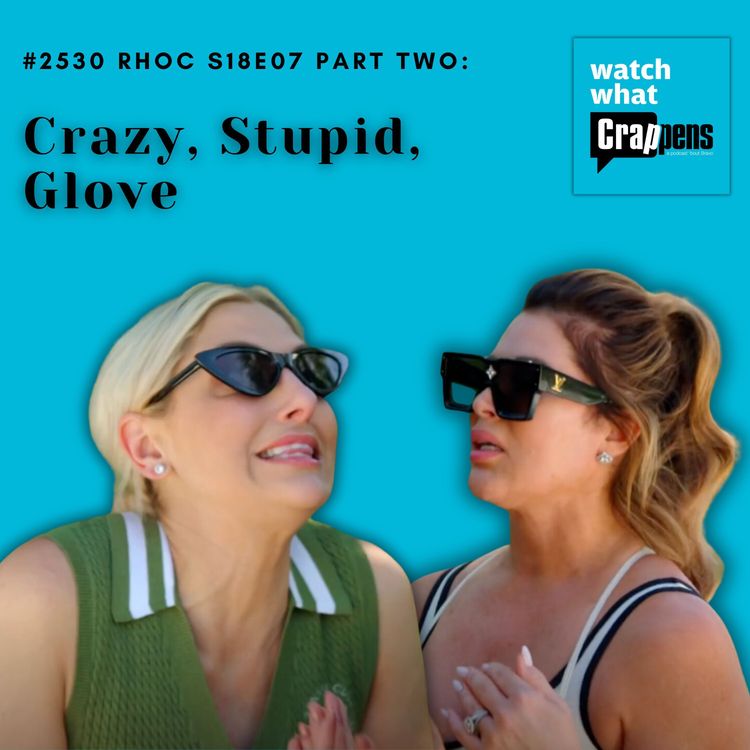 cover art for #2530 RHOC S18E07 Part Two: Crazy, Stupid, Glove