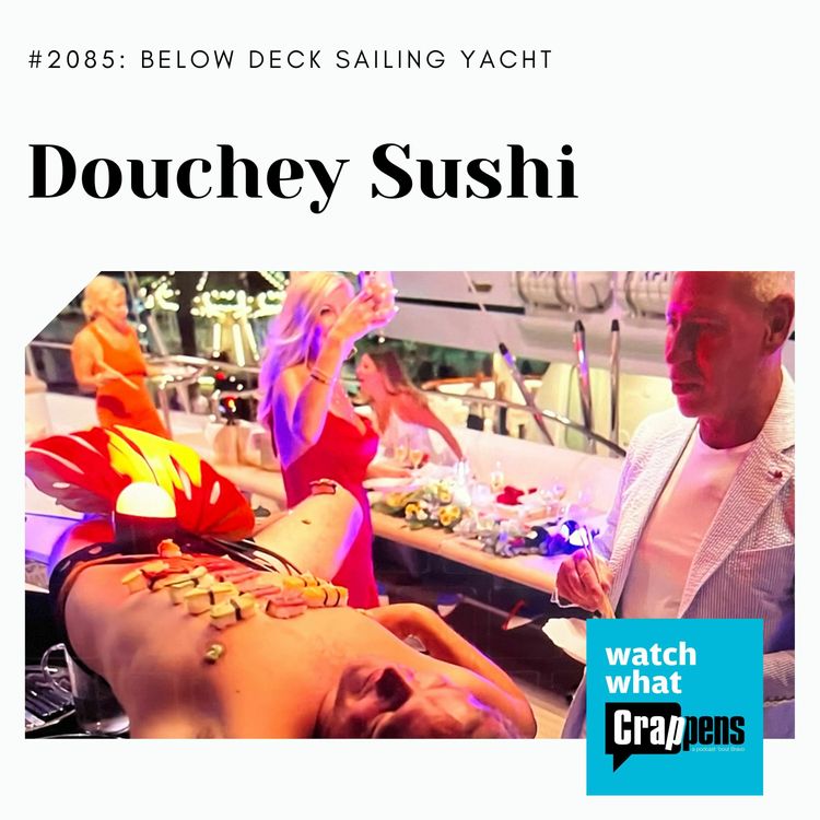 cover art for Below Deck Sailing: Douchey Sushi