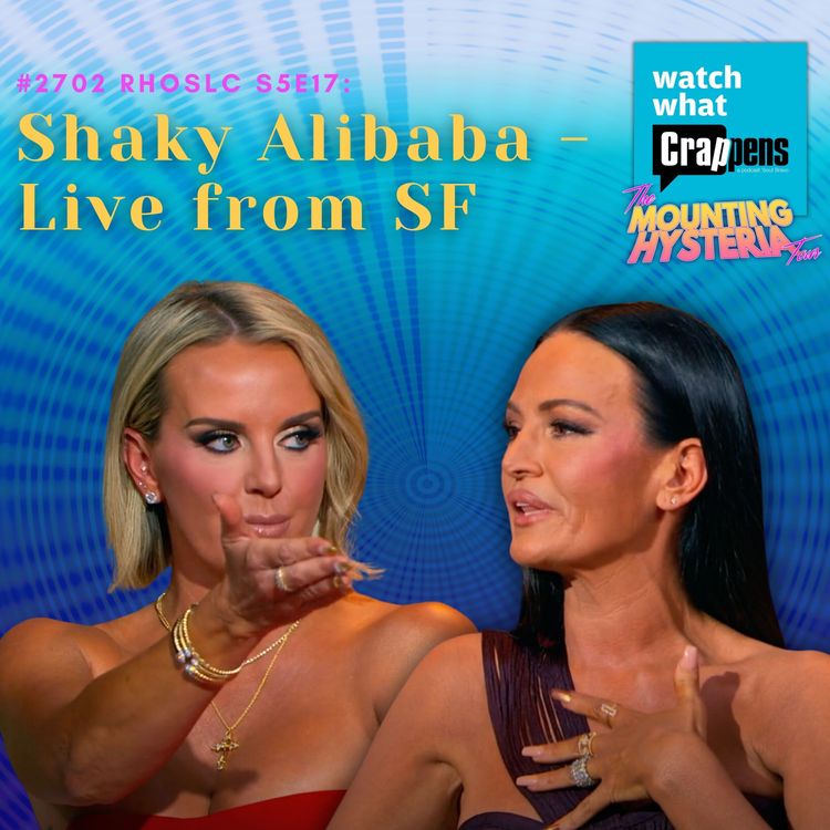 cover art for #2702 RHOSLC S5E17: Shaky Alibaba - Live from SF