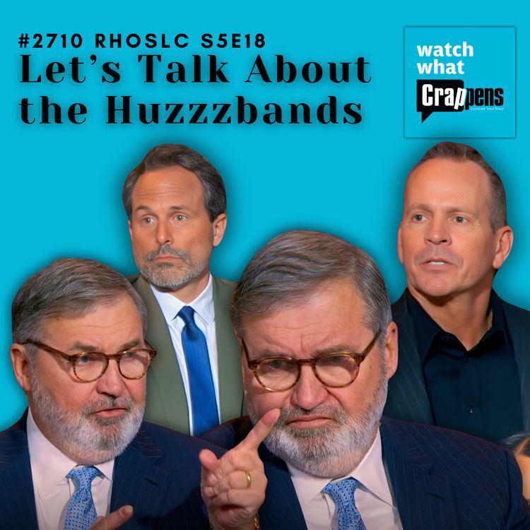 cover art for #2710 RHOSLC S5E18: Let’s Talk About the Huzzzbands