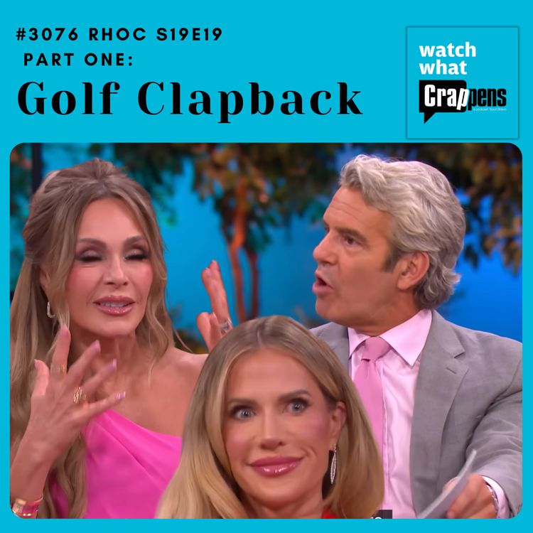 cover art for #3076 RHOC S19E19 Part One: Golf Clapback