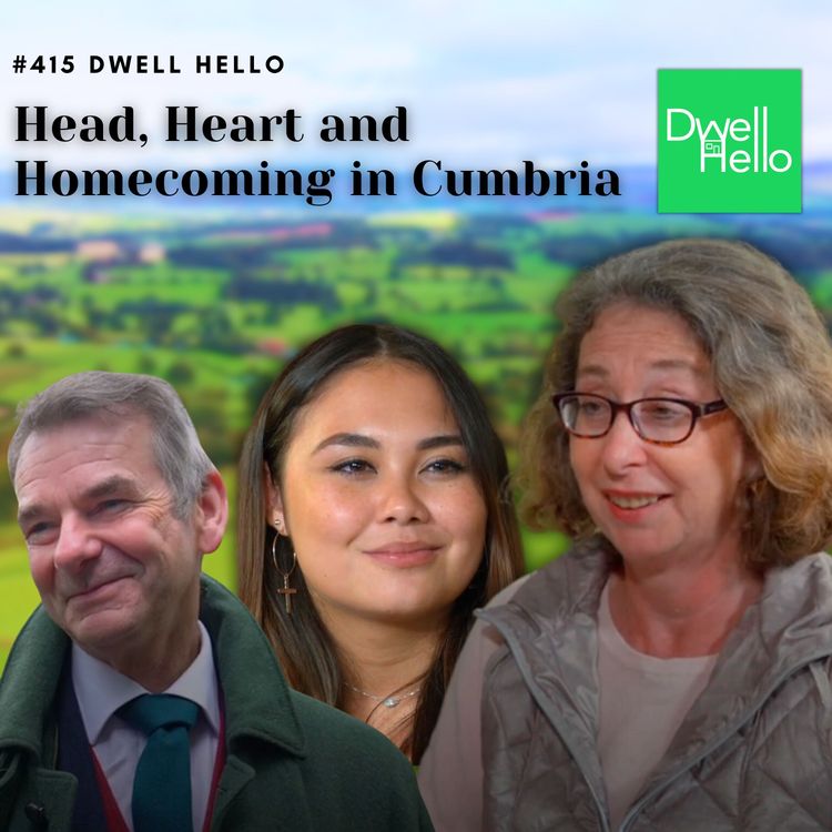 cover art for Dwell Hello  #415: Head, Heart and Homecoming in Cumbria