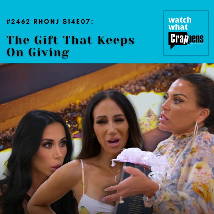 cover art for #2462 RHONJ S14E07:  The Gift That Keeps On Giving