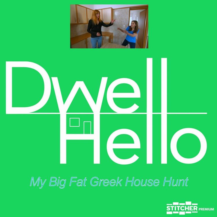 cover art for Dwell Hello 06 - My Big Fat Greek House Hunt