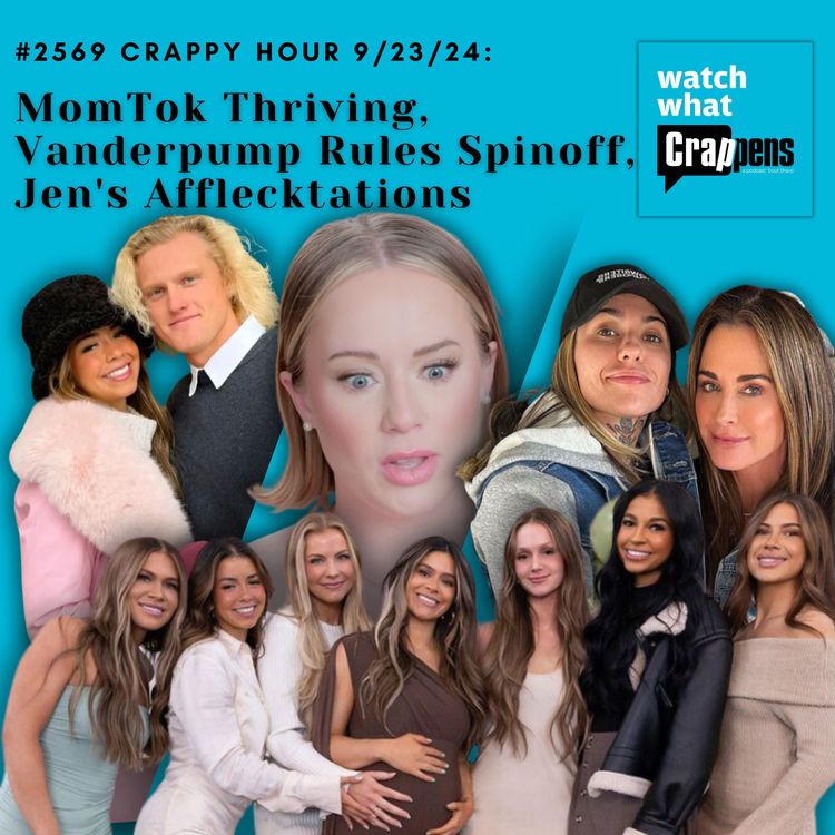 cover art for #2569 Crappy Hour 9/23/24: MomTok Thriving, Vanderpump Rules Spinoff, Jen's Afflecktations