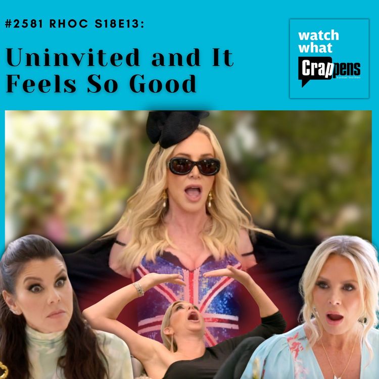 cover art for #2581 RHOC S18E13: Uninvited and It Feels So Good