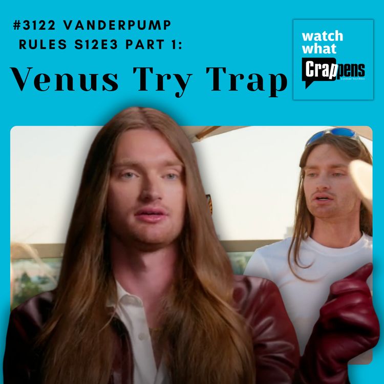 cover art for #3122  Vanderpump Rules S12E3 Part 1: Venus Try Trap