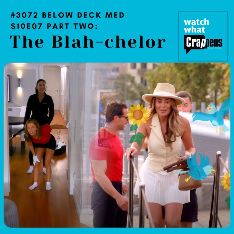 cover art for #3072  Below Deck Med S10E07 Part Two: The Blah-chelor