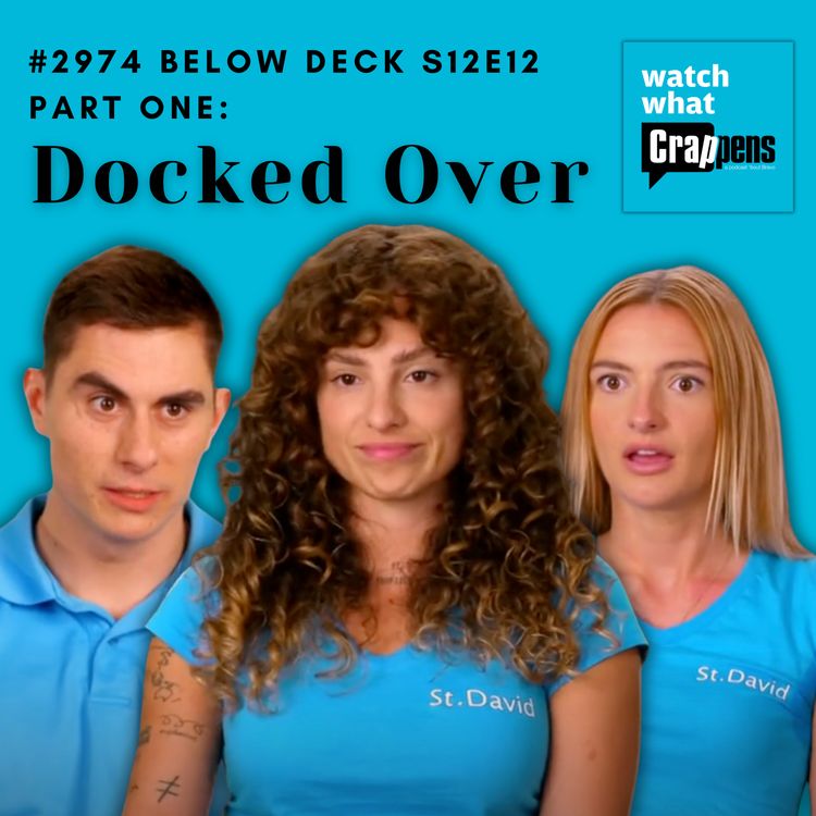 cover art for #2974 Below Deck S12E12 Part 1: Docked Over