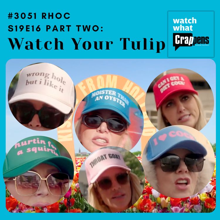 cover art for #3051 RHOC S19E16 Part Two: Watch Your Tulip