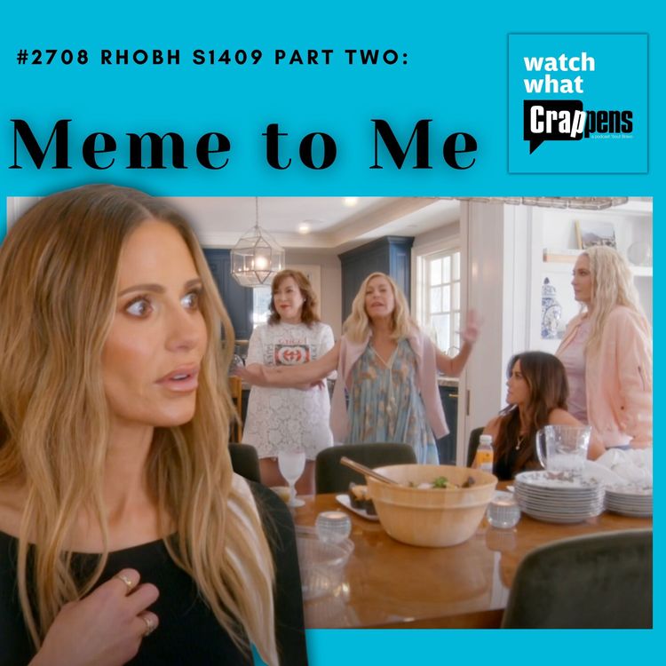 cover art for #2708 RHOBH S1409 Part Two: Meme to Me