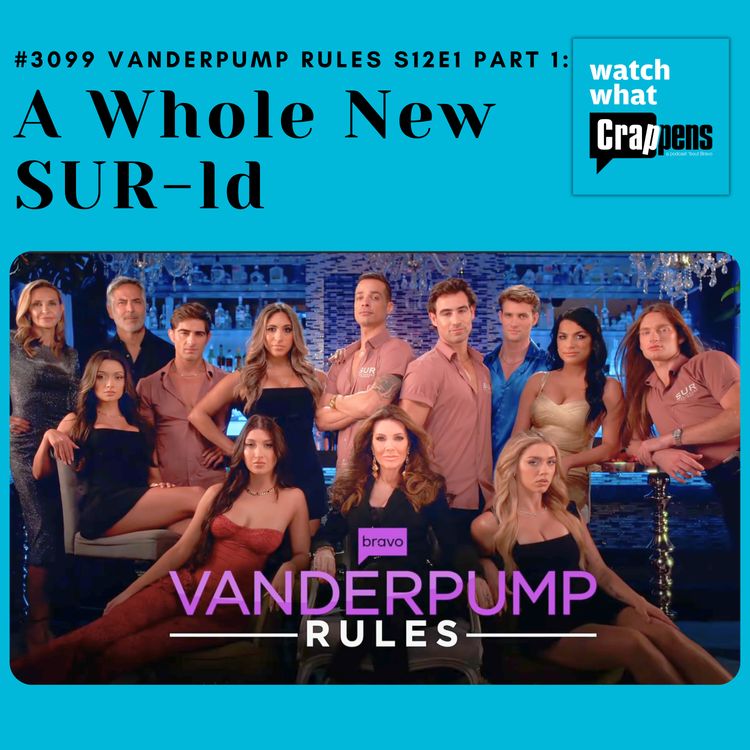 cover art for #3099 Vanderpump Rules S12E1 Part 1: A Whole New SUR-ld