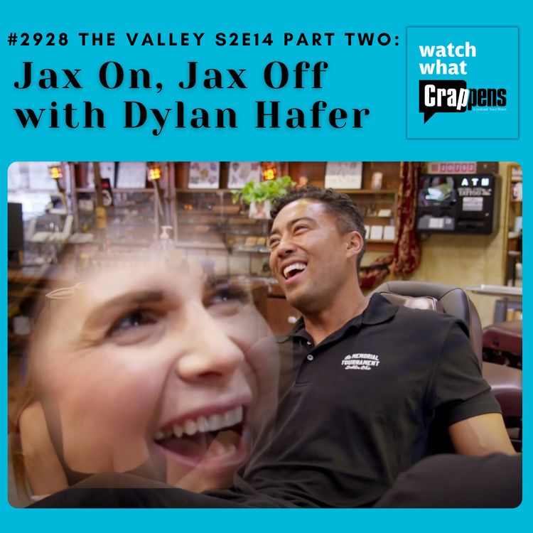 cover art for #2928 The Valley S2E14 Part Two: Jax On, Jax Off with Dylan Hafer