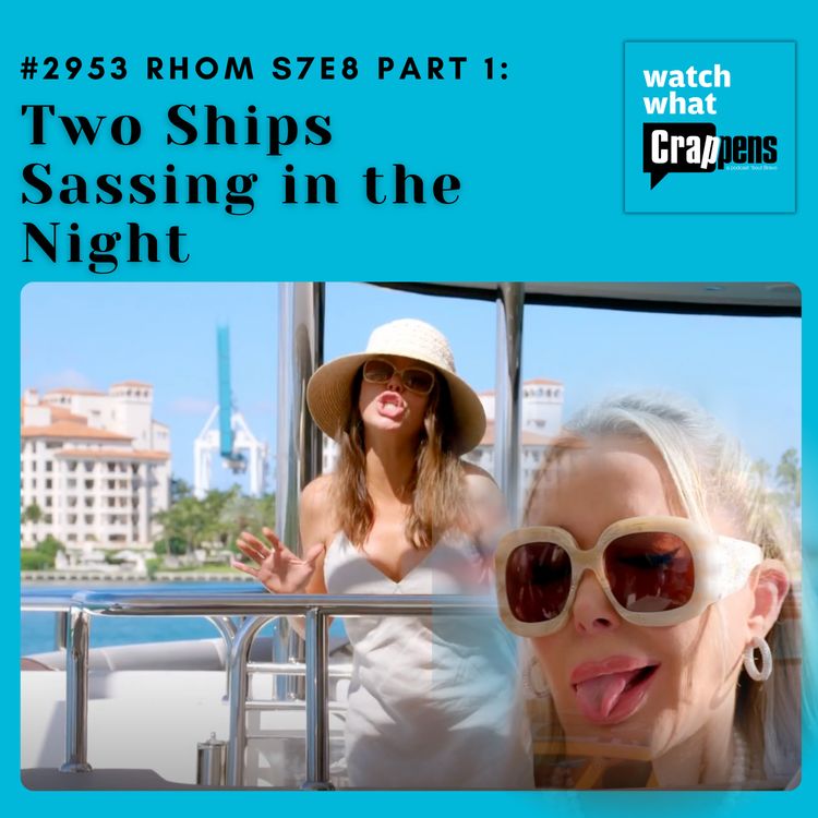 cover art for #2953 RHOM S7E8 Part 1: Two Ships Sassing in the Night