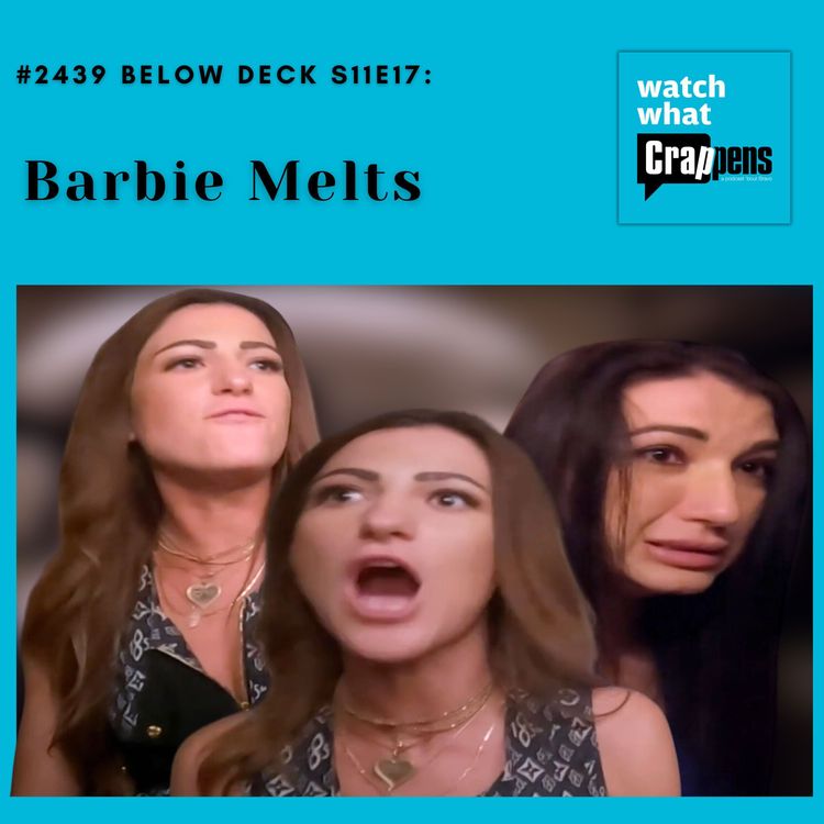 cover art for #2439 Below Deck  S11E17: Barbie Melts