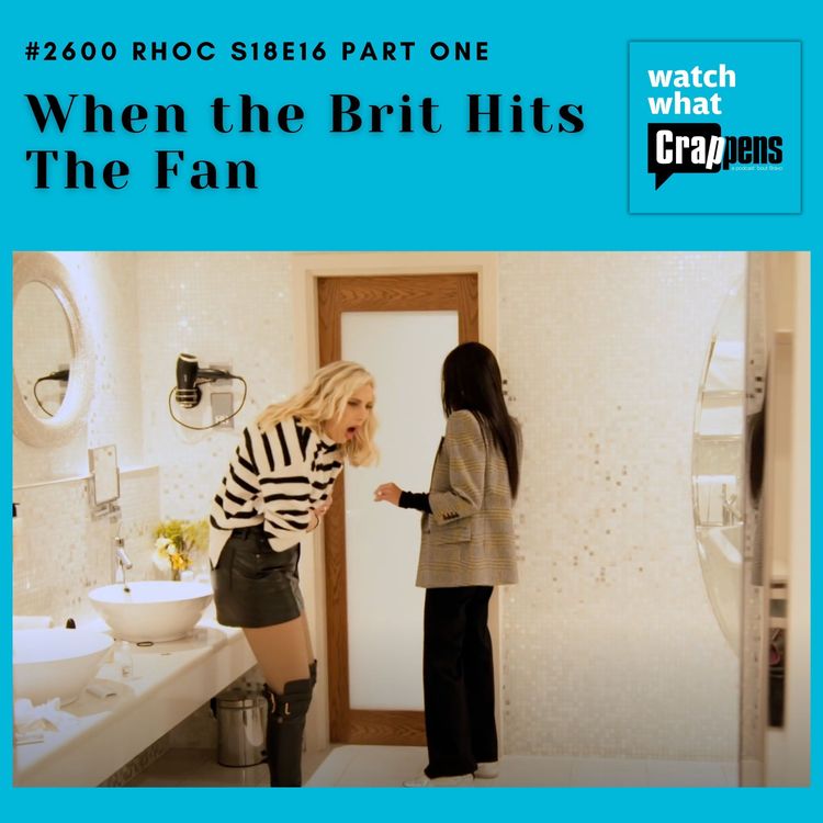 cover art for #2600 RHOC S18E16 Part One: When the Brit Hits The Fan
