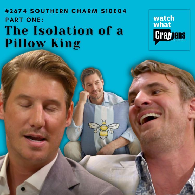 cover art for #2674 Southern Charm S10E04 Part One: The Isolation of a Pillow King