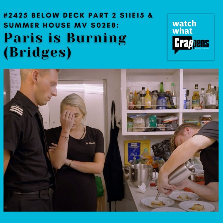 cover art for #2425 Below Deck S11E15 & Summer House MV S02E8: Paris is Burning (Bridges)