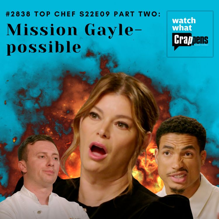 cover art for #2838 Top Chef S22E09 Part Two: Mission Gayle-possible