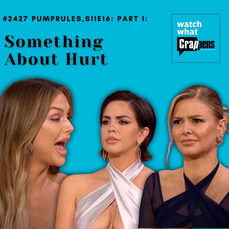 cover art for #2427  PumpRules S11E16 Part 1:  Something About Hurt