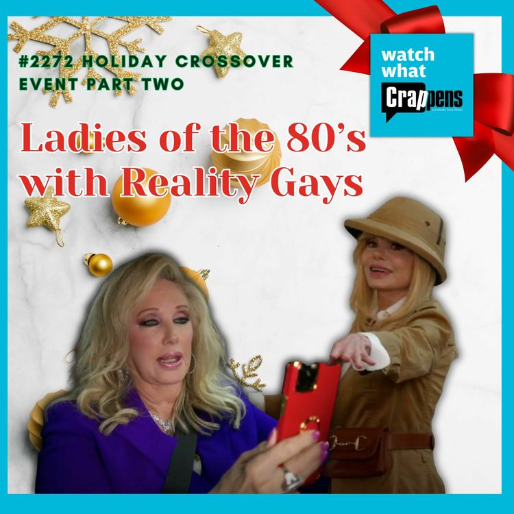 cover art for #2272 Holiday Crossover Event Part Two - Ladies of the 80’s with Reality Gays