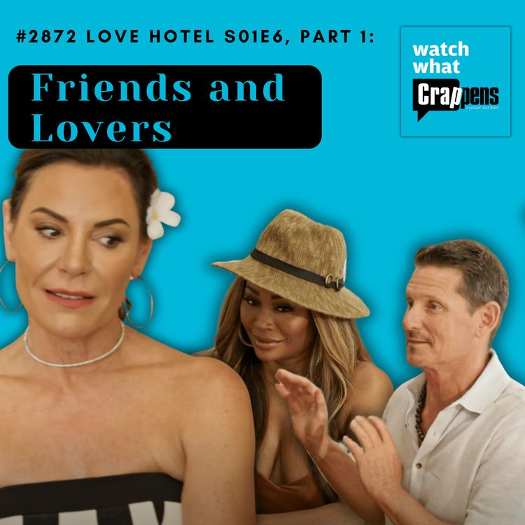 cover art for #2872 Love Hotel S01E6, Part 1: Friends and Lovers