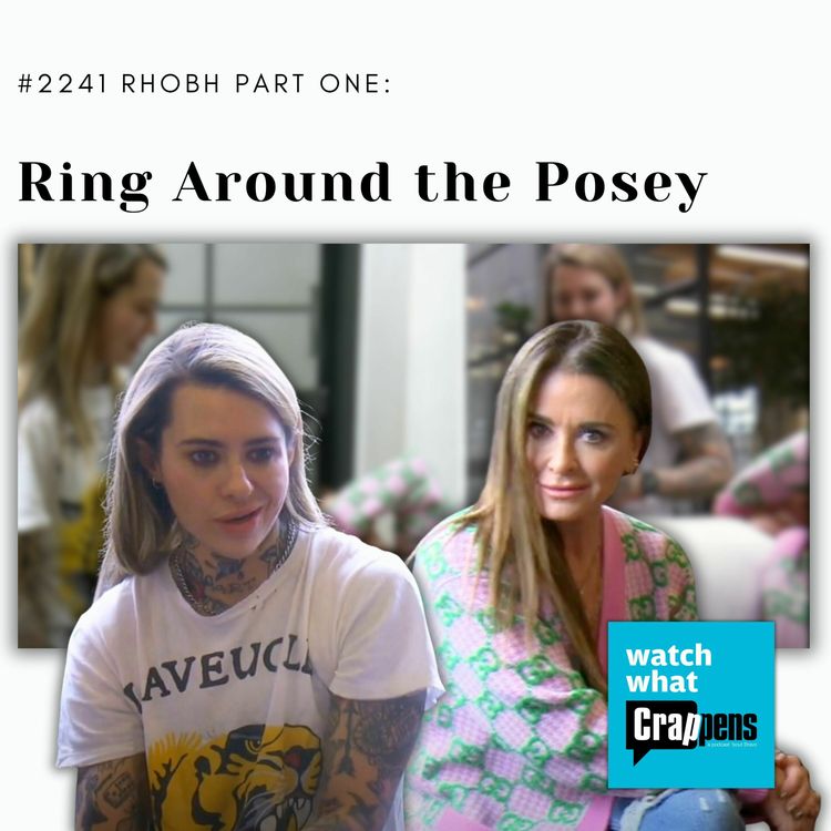 cover art for #2241 RHOBH Part One: Ring Around the Posey