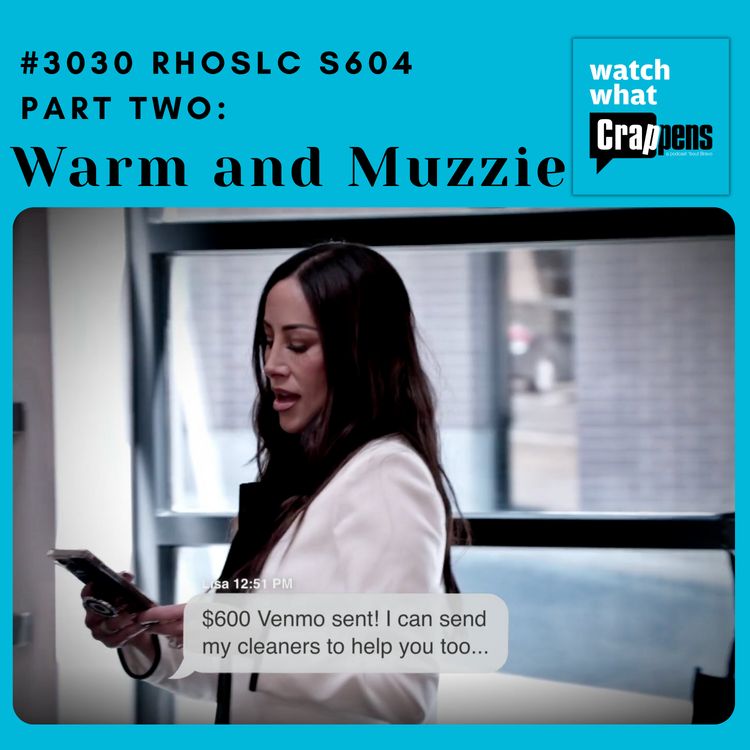 cover art for #3030 RHOSLC S604 Part Two: Warm and Muzzie