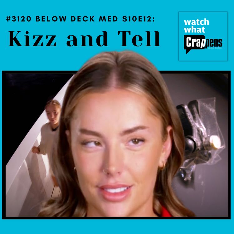 cover art for #3120 Below Deck Med S10E12: Kizz and Tell