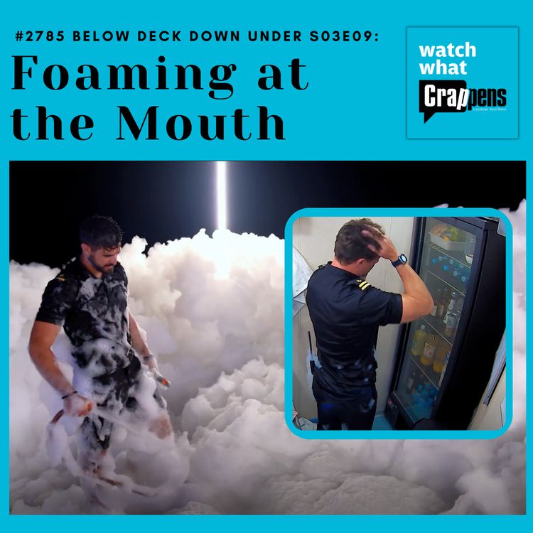 cover art for #2785 Below Deck Down Under S03E09: Foaming at the Mouth