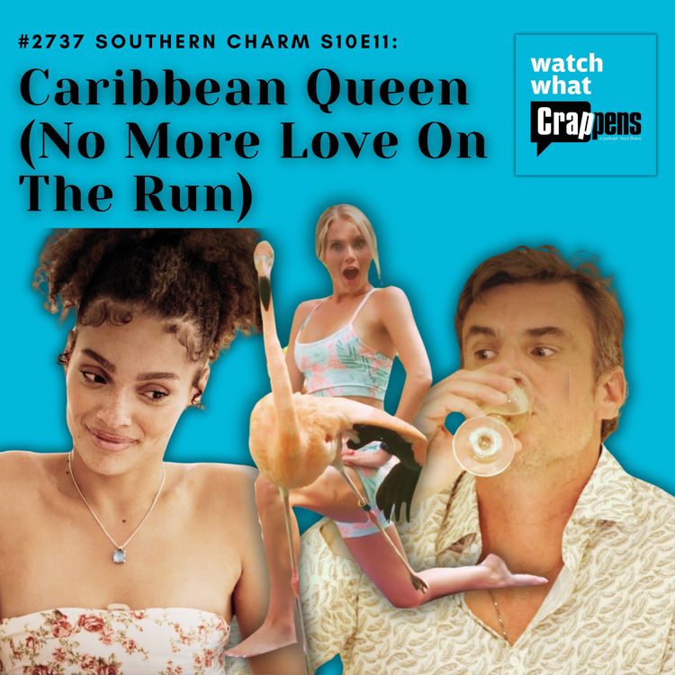 cover art for #2737 Southern Charm S10E11 Caribbean Queen (No More Love On The Run)
