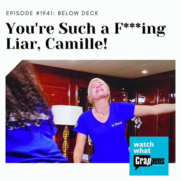cover art for Below Deck: You're Such a F***ing Liar, Camille!