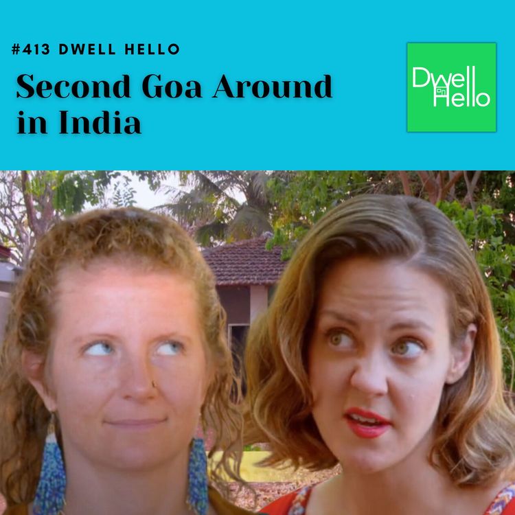 cover art for #413 Dwell Hello  : Second Goa Around in India