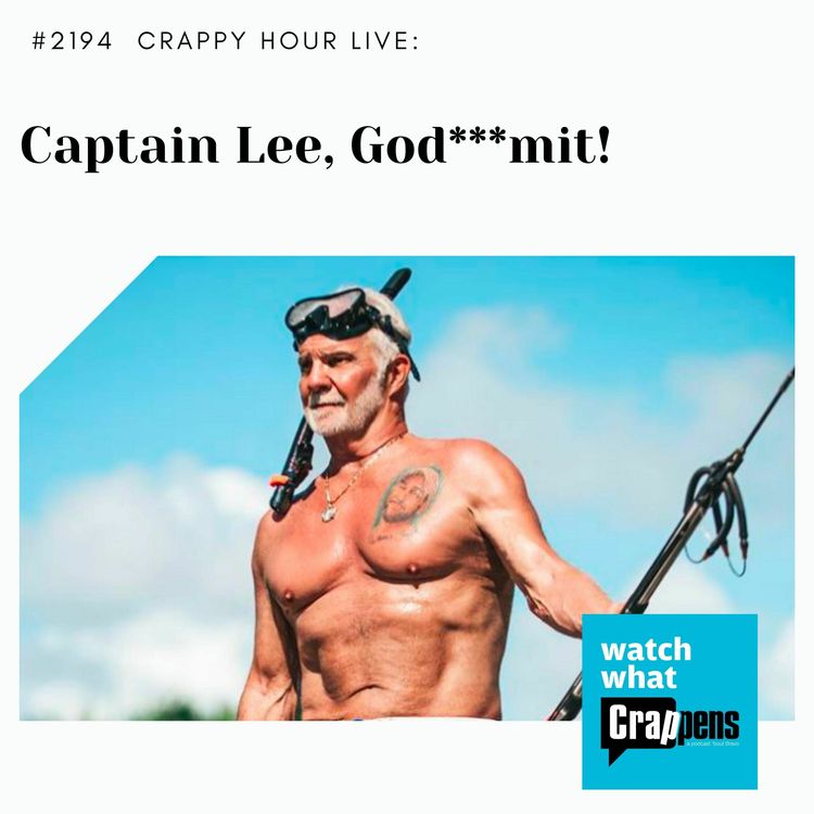 cover art for #2194 Crappy Hour Live: Captain Lee, God***mit!