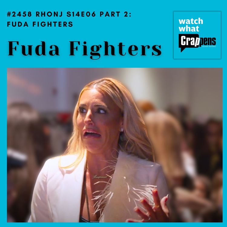 cover art for #2458 RHONJ S14E06 Part 2: Fuda Fighters