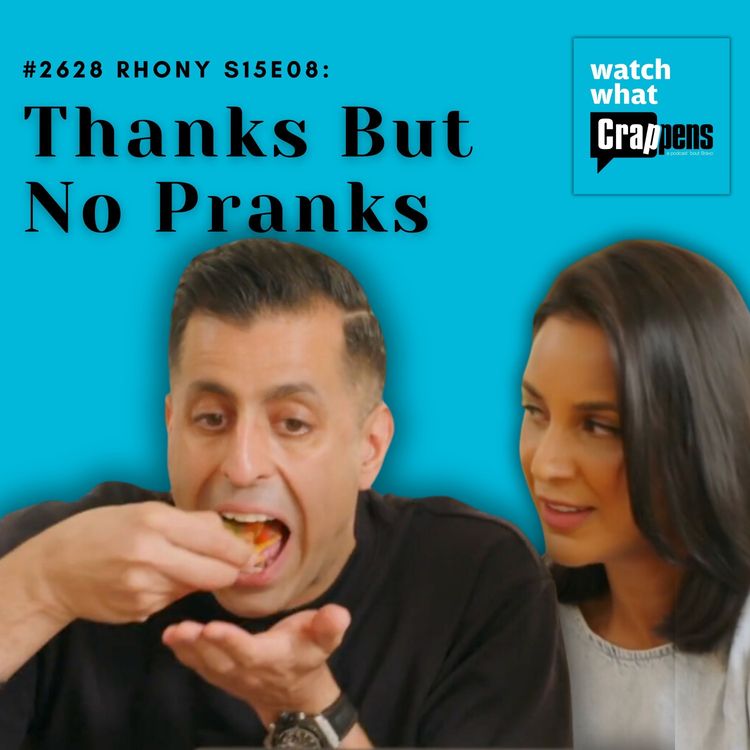 cover art for #2628 RHONY S15E08: Thanks But No Pranks