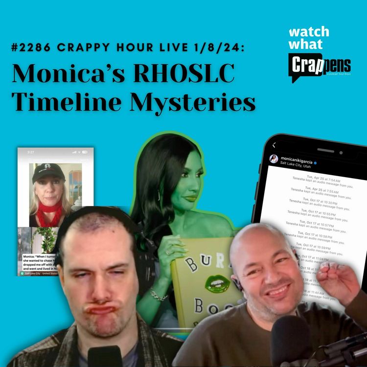 cover art for #2286 Crappy Hour Live 1/8/24- Monica’s RHOSLC Timeline Mysteries