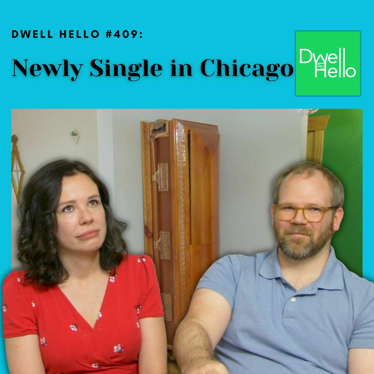 cover art for Dwell Hello  #409: Newly Single in Chicago