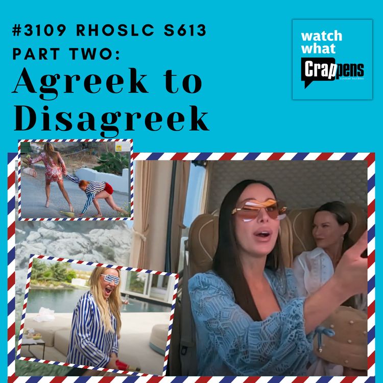 cover art for #3109 RHOSLC S613 Part Two: Agreek to Disagreek